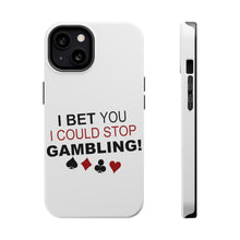 DistinctInk ToughCase for Apple iPhone, Compatible with MagSafe Charging - I Bet You I Could Stop Gambling