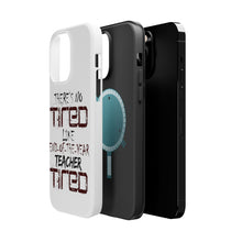 DistinctInk ToughCase for Apple iPhone, Compatible with MagSafe Charging - There's Not Tired Like End of Year Teacher