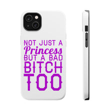 DistinctInk ToughCase for Apple iPhone, Compatible with MagSafe Charging - Not Just a Princess But a Bad Bitch Too