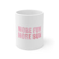 Glossy White Coffee / Tea Mug - More Fun More Sun