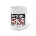 Glossy White Coffee / Tea Mug - Twerking Do Not Disturb