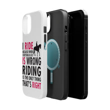 DistinctInk ToughCase for Apple iPhone, Compatible with MagSafe Charging - I Ride Because It's the Only Thing That's Right