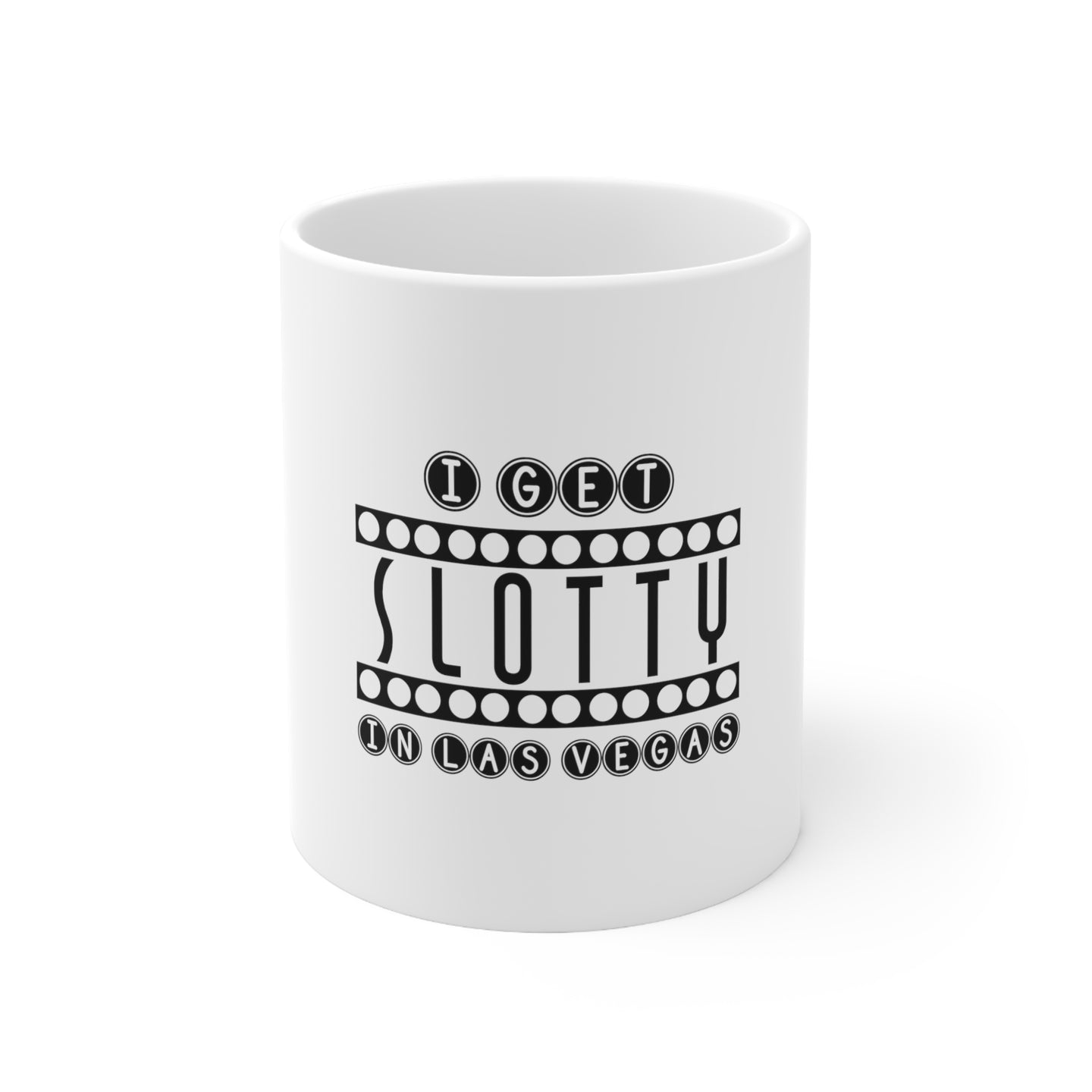 DistinctInk Glossy White Coffee / Tea Mug - I Get SLOTTY in Las Vegas