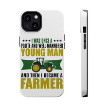 DistinctInk ToughCase for Apple iPhone, Compatible with MagSafe Charging - Was Well Mannered Young Man Then Farmer