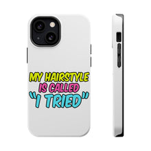 DistinctInk ToughCase for Apple iPhone, Compatible with MagSafe Charging - My Hairstyle is Called "I Tried"