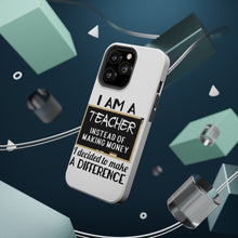 DistinctInk ToughCase for Apple iPhone, Compatible with MagSafe Charging - I Am A Teacher Make Difference Not Money