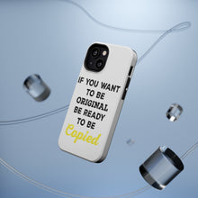 DistinctInk ToughCase for Apple iPhone, Compatible with MagSafe Charging - IF You Want to be Original Be Ready to be Copied