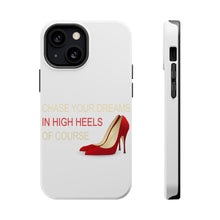DistinctInk ToughCase for Apple iPhone, Compatible with MagSafe Charging - Chase Your Dreams In High Heels Of Course