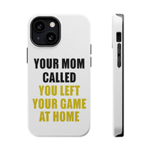 DistinctInk ToughCase for Apple iPhone, Compatible with MagSafe Charging - Your Mom Called You Left Your Game at Home