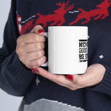 DistinctInk Glossy White Coffee / Tea Mug - Never Let Good Enough Be Enough