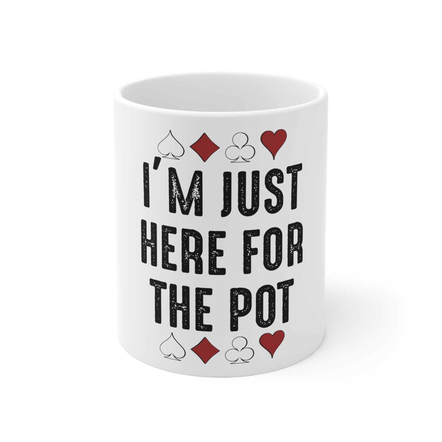 DistinctInk Glossy White Coffee / Tea Mug - I'm Just Here for the Pot - Poker Casino