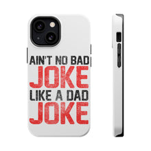 DistinctInk ToughCase for Apple iPhone, Compatible with MagSafe Charging - Ain't No Bad Joke Like a Dad Joke