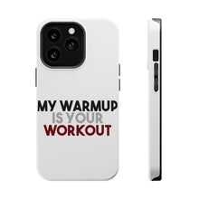 DistinctInk ToughCase for Apple iPhone, Compatible with MagSafe Charging - My Warmup is Your Workout
