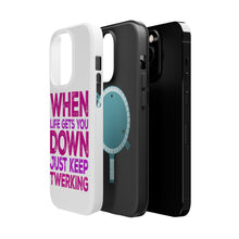 DistinctInk ToughCase for Apple iPhone, Compatible with MagSafe Charging - When Life Gets You Down Just Keep Twerking