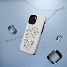 DistinctInk ToughCase for Apple iPhone, Compatible with MagSafe Charging - If You're Going to Be Two-Faced Make One Pretty