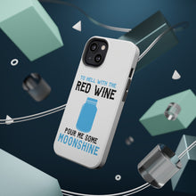 DistinctInk ToughCase for Apple iPhone, Compatible with MagSafe Charging - To Hell with Red Wine Pour Me Moonshine