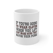 DistinctInk Glossy White Coffee / Tea Mug - Wear Gloves When You Lift - Match Your Purse