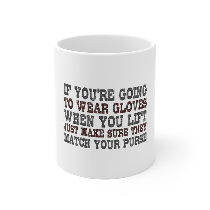 DistinctInk Glossy White Coffee / Tea Mug - Wear Gloves When You Lift - Match Your Purse