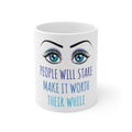Glossy White Coffee / Tea Mug - People Will Stare Make it Worth Their While