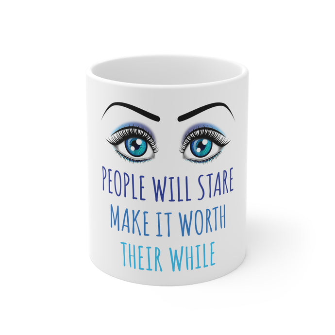 DistinctInk Glossy White Coffee / Tea Mug - People Will Stare Make it Worth Their While