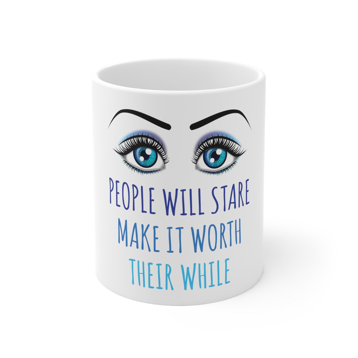 DistinctInk Glossy White Coffee / Tea Mug - People Will Stare Make it Worth Their While