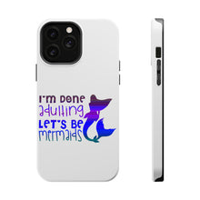 DistinctInk ToughCase for Apple iPhone, Compatible with MagSafe Charging - I'm Done Adulting Let's Be Mermaids