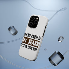 DistinctInk ToughCase for Apple iPhone, Compatible with MagSafe Charging - Let Me Know if My Beard Gets in Your Way