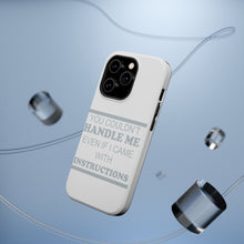 DistinctInk ToughCase for Apple iPhone, Compatible with MagSafe Charging - You Couldn't Handle Me If I Came With Instructions