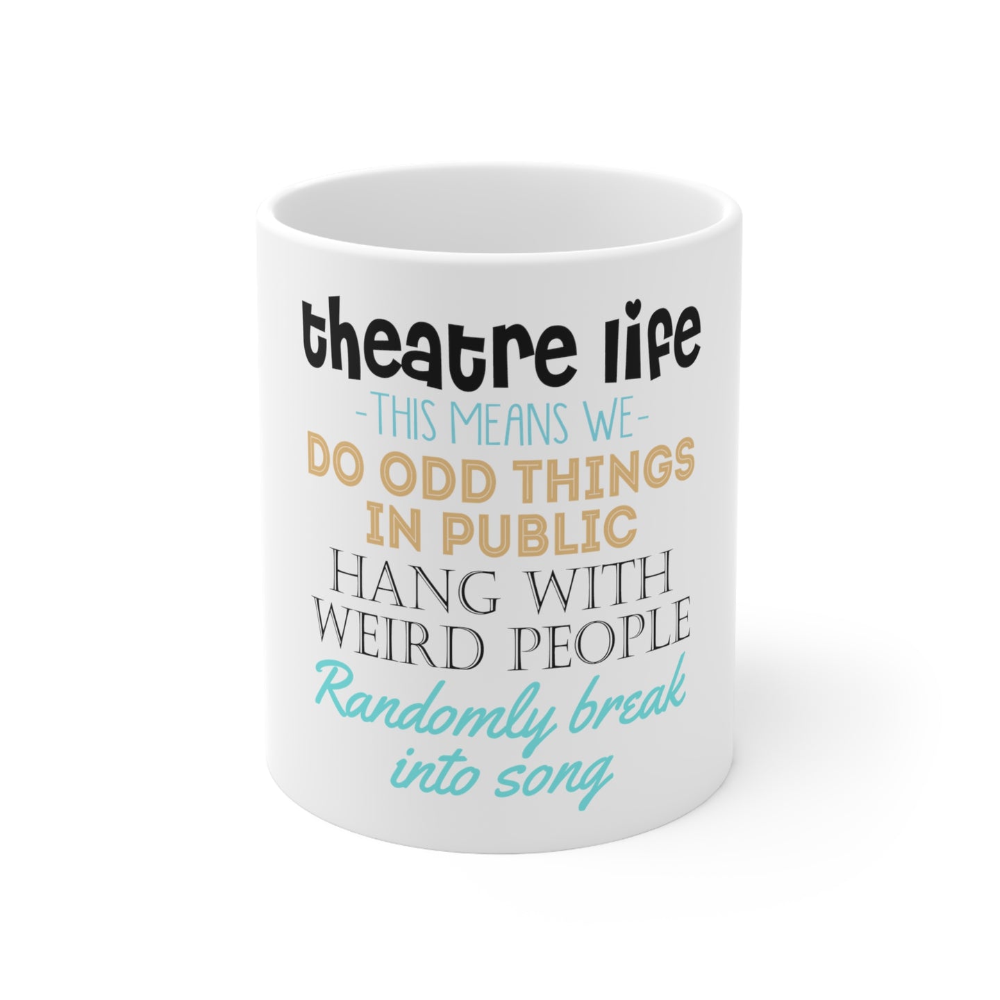 DistinctInk Glossy White Coffee / Tea Mug - Theatre Life - Odd Things in Public