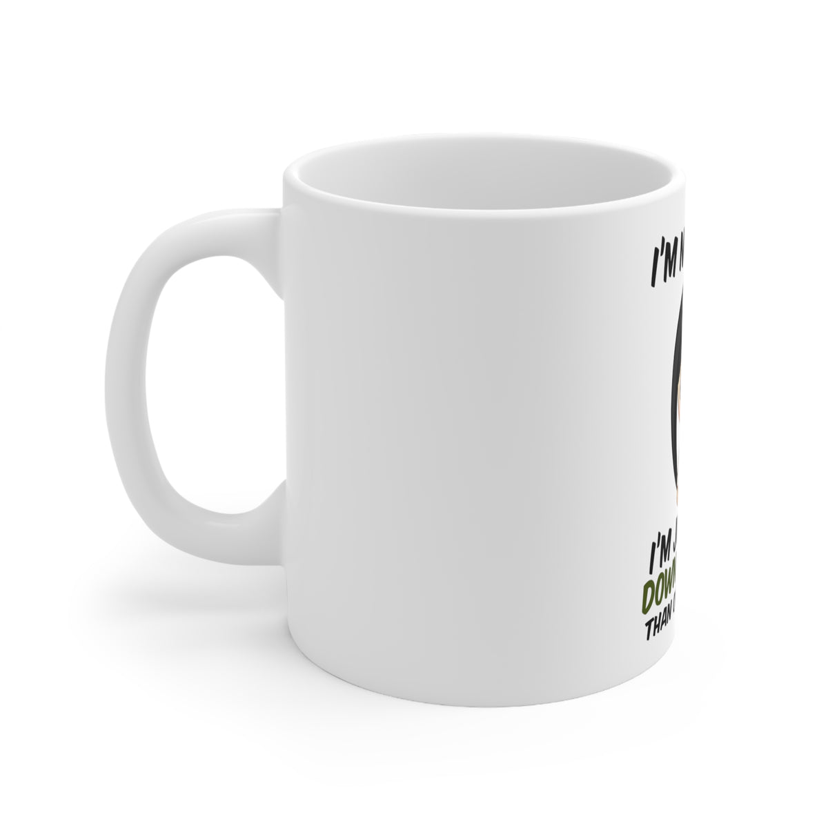 Glossy White Coffee / Tea Mug - I'm Not Short I'm Just More Down to Earth, view 2