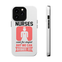 DistinctInk ToughCase for Apple iPhone, Compatible with MagSafe Charging - Nurses Can't Fix Stupid But Can Sedate It