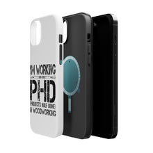 DistinctInk ToughCase for Apple iPhone, Compatible with MagSafe Charging - Working on PHD Projects Half Done Woodworking