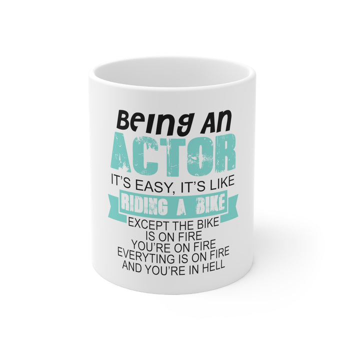 DistinctInk Glossy White Coffee / Tea Mug - Being An Actor is Easy - It's Like Riding A Bike