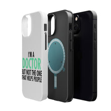 DistinctInk ToughCase for Apple iPhone, Compatible with MagSafe Charging - I'm a Doctor But Not The One That Helps People