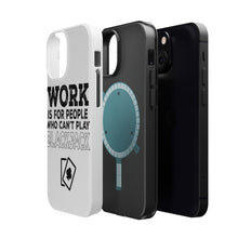 DistinctInk ToughCase for Apple iPhone, Compatible with MagSafe Charging - Work is for People Who Can't Play Blackjack