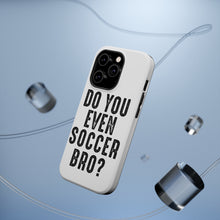 DistinctInk ToughCase for Apple iPhone, Compatible with MagSafe Charging - Do You Even Soccer Bro?