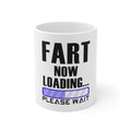 Glossy White Coffee / Tea Mug - Fart Now Loading - Please Wait