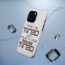DistinctInk ToughCase for Apple iPhone, Compatible with MagSafe Charging - There's Not Tired Like End of Year Teacher