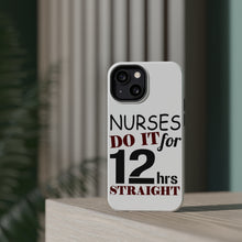 DistinctInk ToughCase for Apple iPhone, Compatible with MagSafe Charging - Nurses Do It For 12 Hours Straight