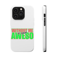 DistinctInk ToughCase for Apple iPhone, Compatible with MagSafe Charging - Without Me It's just Aweso