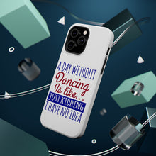 DistinctInk ToughCase for Apple iPhone, Compatible with MagSafe Charging - A Day Without Dancing…Have No Idea