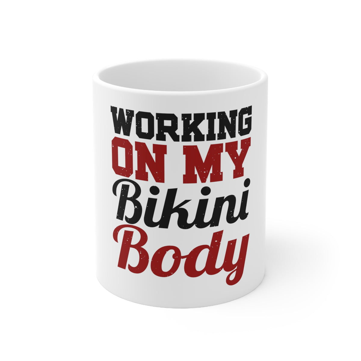 Glossy White Coffee / Tea Mug - Working On My Bikini Body
