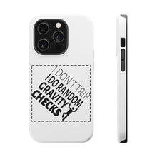 DistinctInk ToughCase for Apple iPhone, Compatible with MagSafe Charging - I Don't Trip I Do Random Gravity Checks