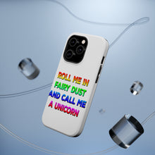 DistinctInk ToughCase for Apple iPhone, Compatible with MagSafe Charging - Roll Me in Fairy Dust and Call Me a Unicorn