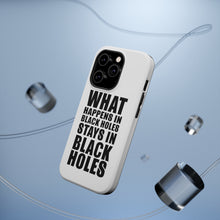 DistinctInk ToughCase for Apple iPhone, Compatible with MagSafe Charging - What Happens in Black Holes Stays in Black Holes