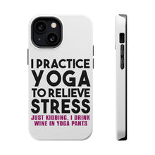 DistinctInk ToughCase for Apple iPhone, Compatible with MagSafe Charging - I Practice Yoga to Relieve Stress Drink Wine