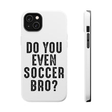 DistinctInk ToughCase for Apple iPhone, Compatible with MagSafe Charging - Do You Even Soccer Bro?