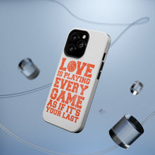 DistinctInk ToughCase for Apple iPhone, Compatible with MagSafe Charging - Love is Playing Every Game As If It's Your Last
