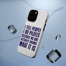 DistinctInk ToughCase for Apple iPhone, Compatible with MagSafe Charging - I Tell People I Do Pilates No One Knows