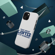 DistinctInk ToughCase for Apple iPhone, Compatible with MagSafe Charging - That Great Lawyer is My Husband